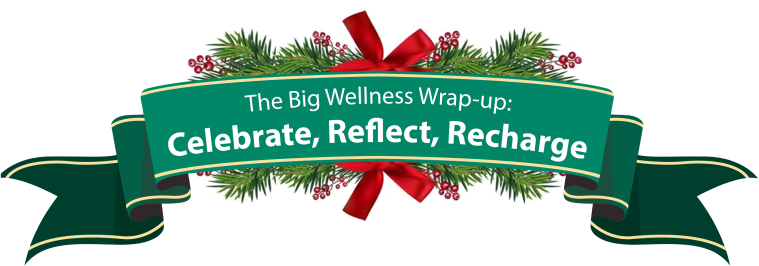 The Big Wellness Wrap-Up: Celebrate, Reflect, Recharge